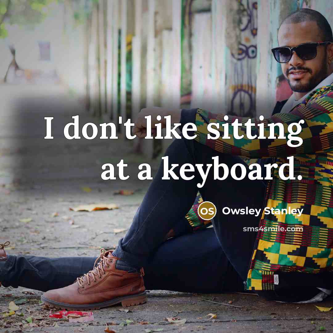 “I don't like sitting at a keyboard.…” quote by Owsley Stanley