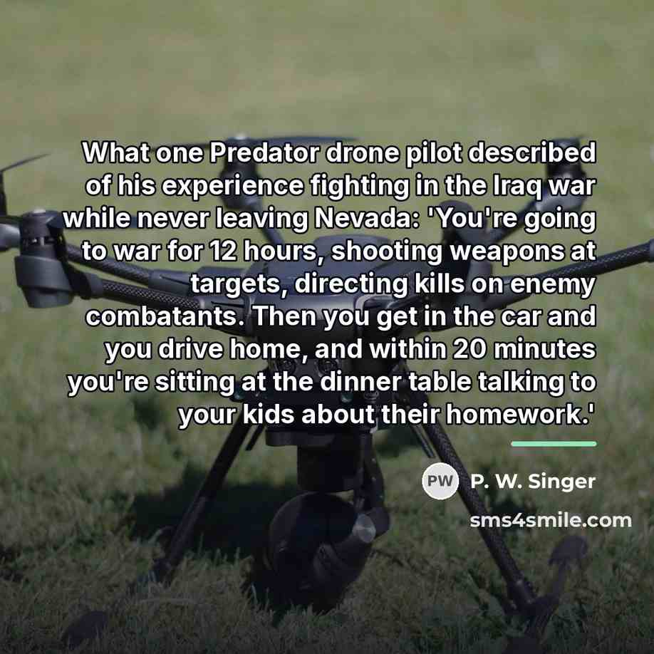 “What one Predator drone pilot described of his experience fighting…” quote by P. W. Singer