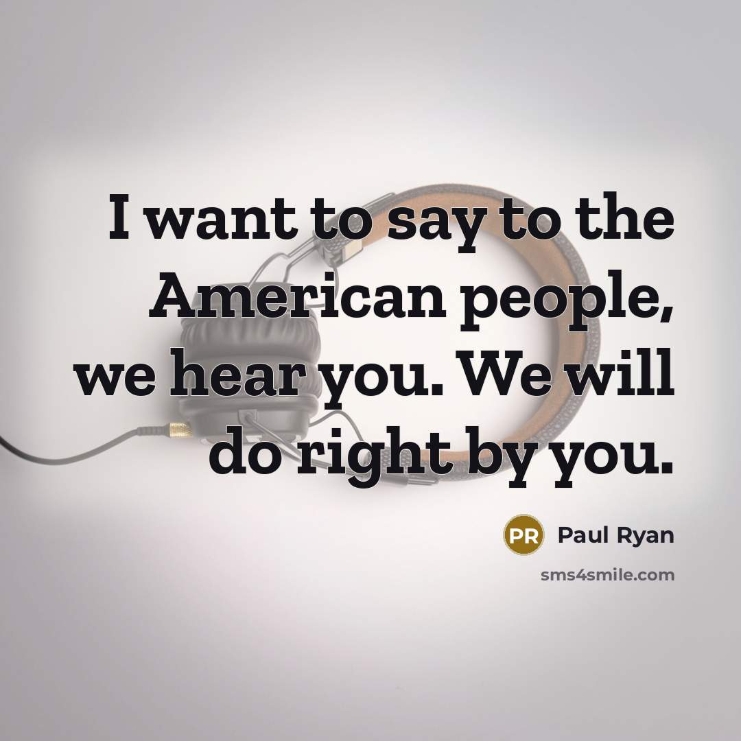 “I want to say to the American people, we hear…” quote by Paul Ryan