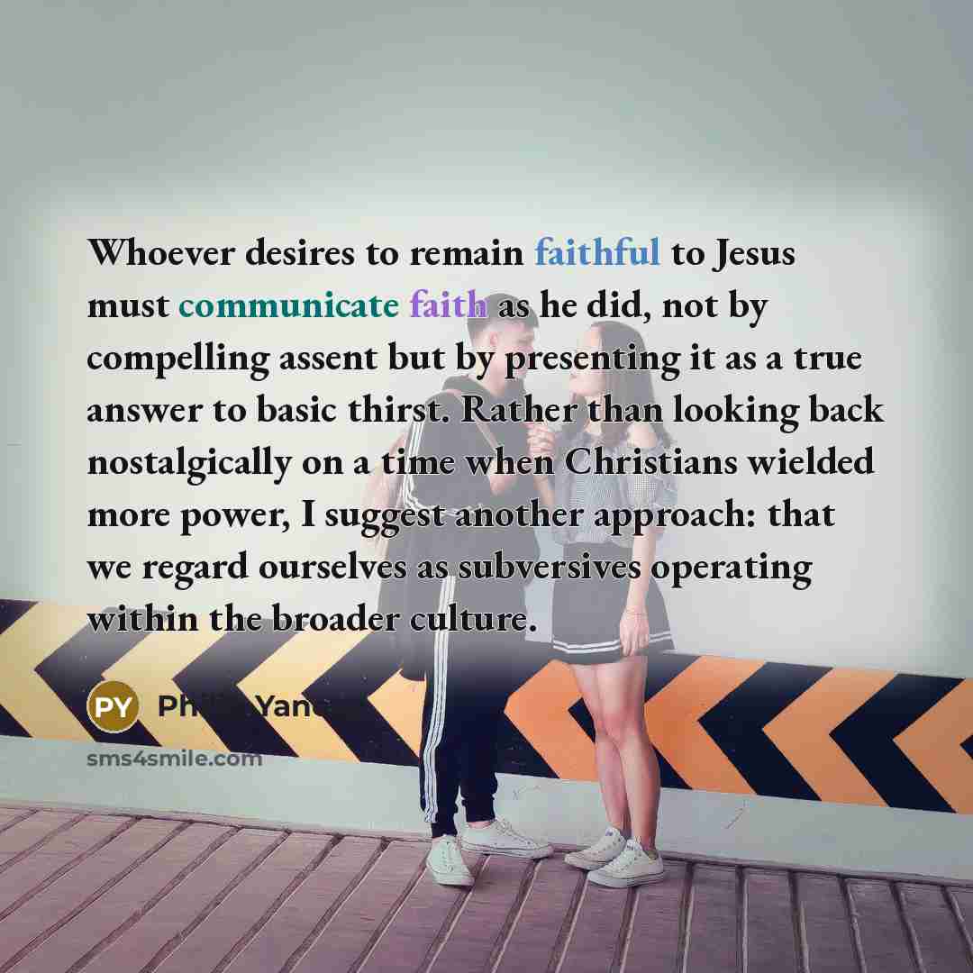 “Whoever desires to remain faithful to Jesus must communicate faith…” quote by Philip Yancey