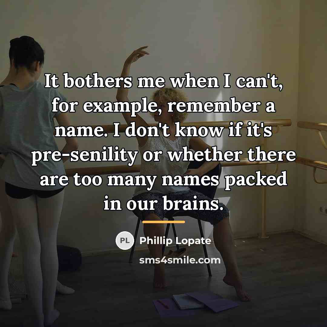“It bothers me when I can't, for example, remember a…” quote by Phillip Lopate