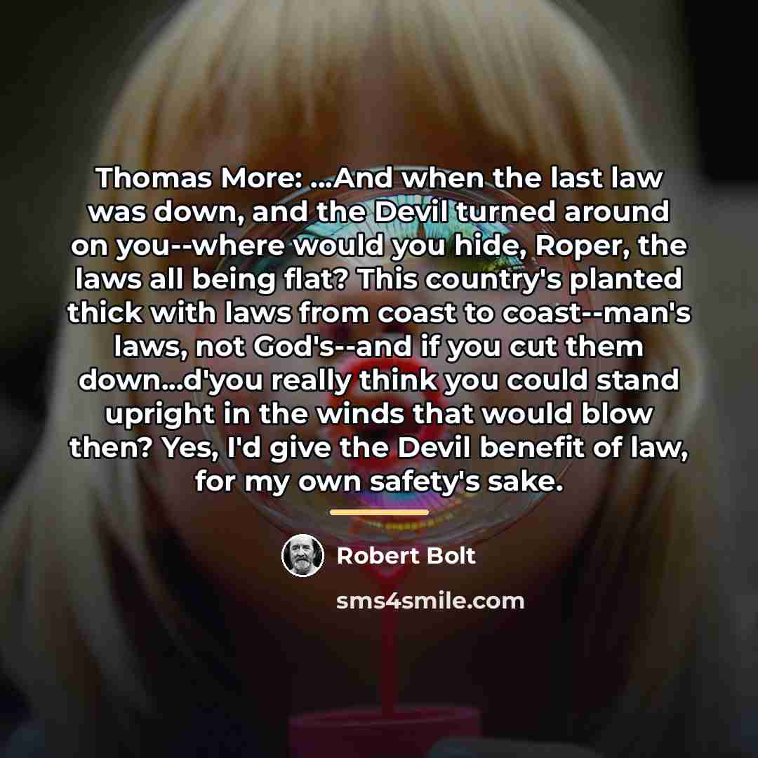 “Thomas More: ...And when the last law was down, and…” quote by Robert Bolt