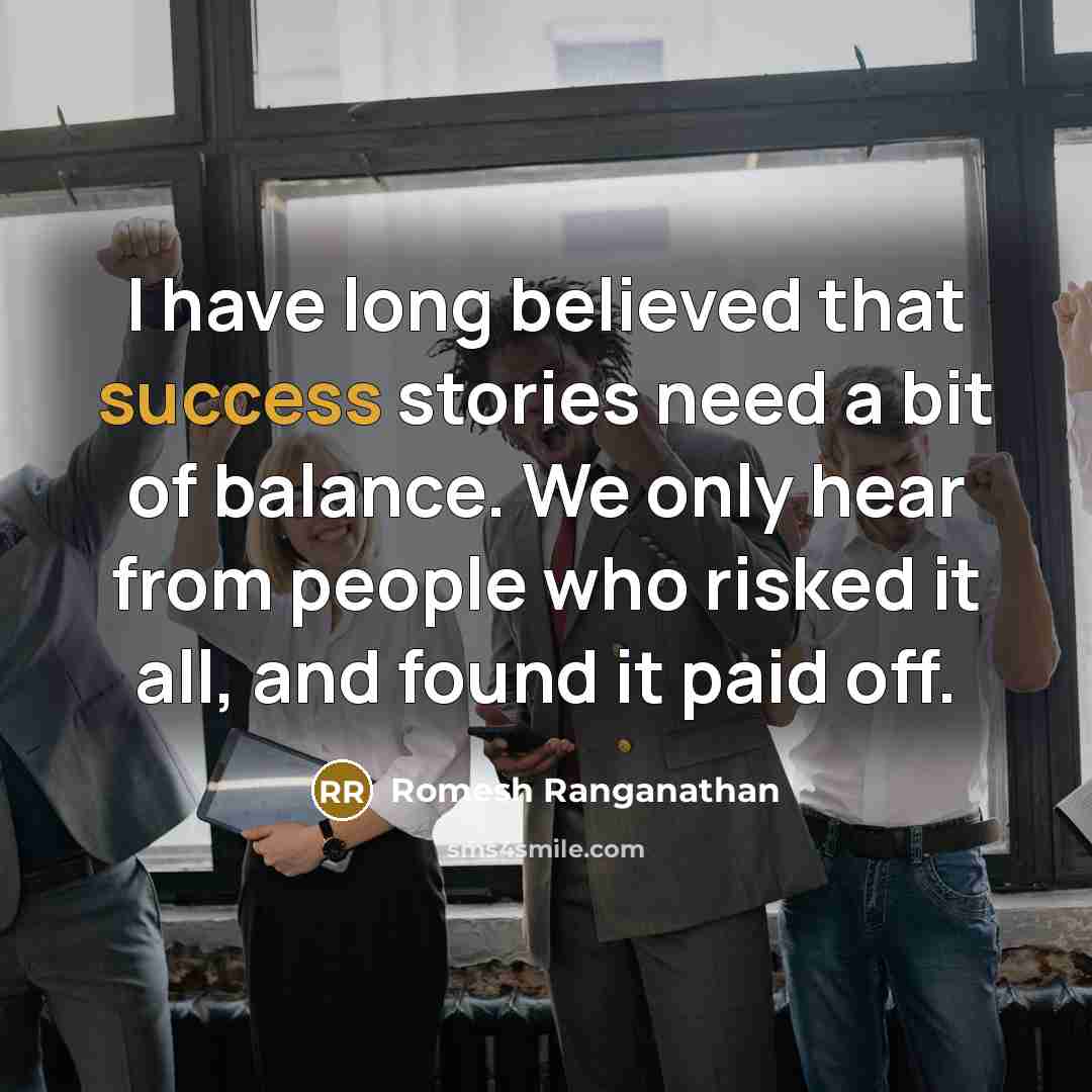 “I have long believed that success stories need a bit…” quote by Romesh Ranganathan