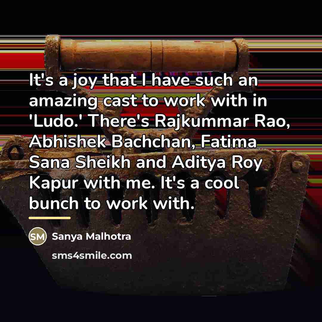 “It's a joy that I have such an amazing cast…” quote by Sanya Malhotra