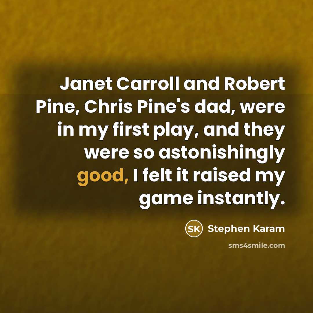 “Janet Carroll and Robert Pine, Chris Pine's dad, were in…” quote by Stephen Karam