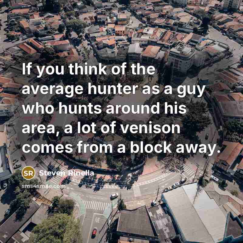 “If you think of the average hunter as a guy…” quote by Steven Rinella