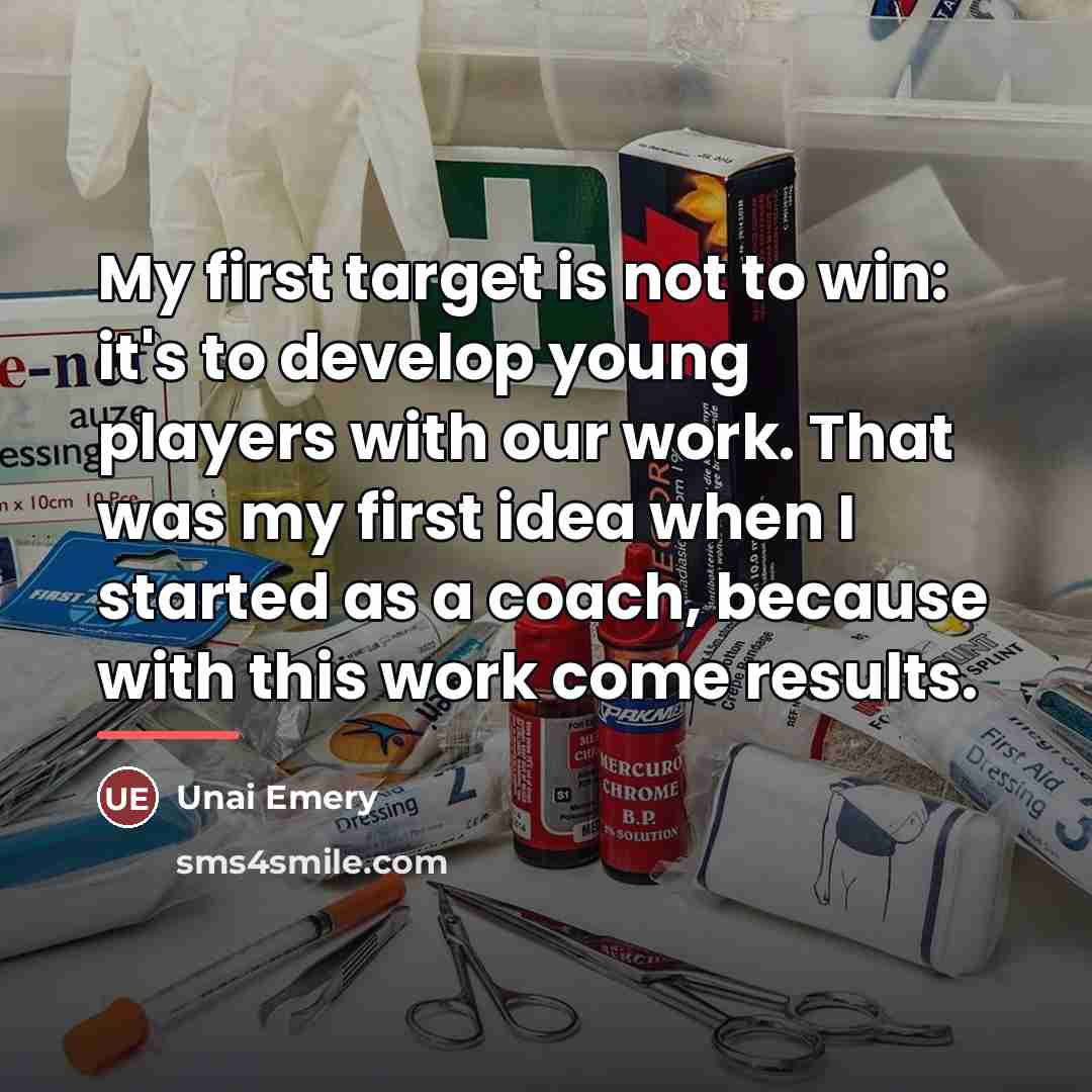 “My first target is not to win: it's to develop…” quote by Unai Emery