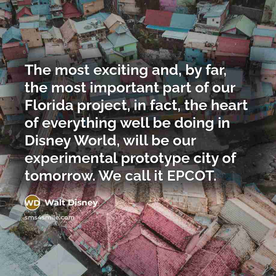 “The most exciting and, by far, the most important part…” quote by Walt Disney