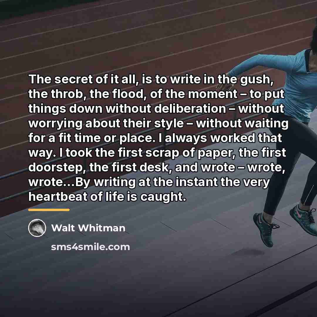 “The secret of it all, is to write in the…” quote by Walt Whitman