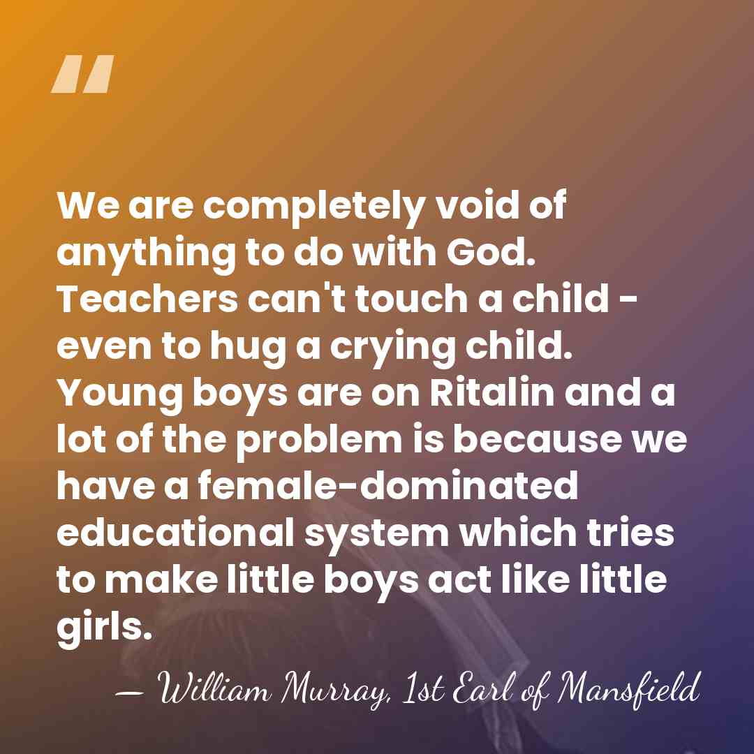 We are completely void of anything to do with God. Teachers can't&hellip; - William Murray, 1st Earl of Mansfield