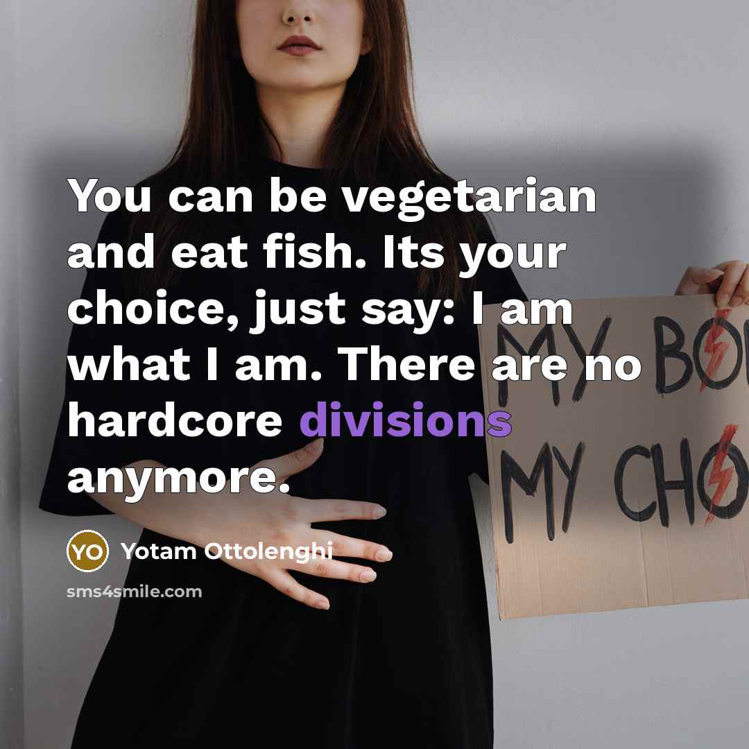 “You can be vegetarian and eat fish. Its your choice,…” quote by Yotam Ottolenghi