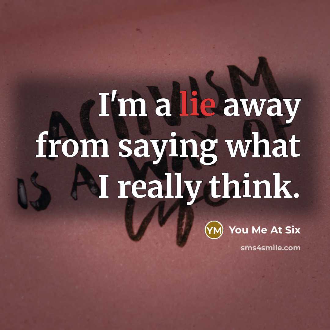 “I'm a lie away from saying what I really think.…” quote by You Me At Six