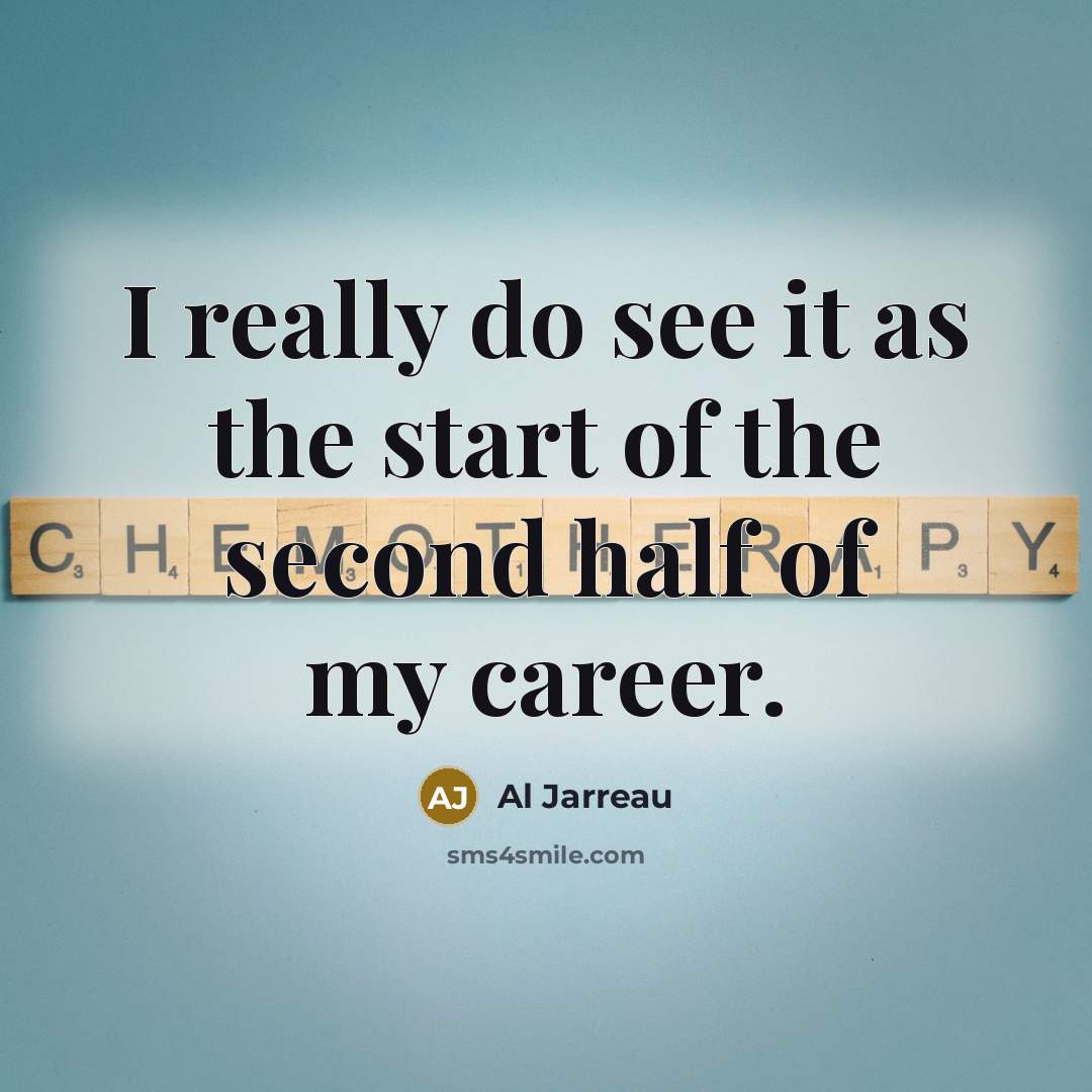 “I really do see it as the start of the…” quote by Al Jarreau