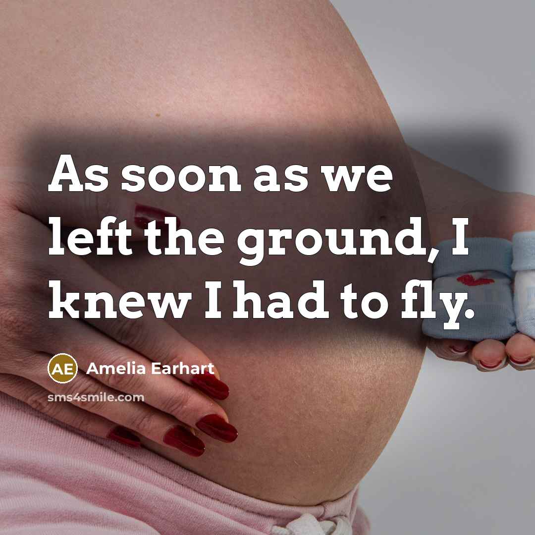 “As soon as we left the ground, I knew I had to fly.” quote by Amelia Earhart