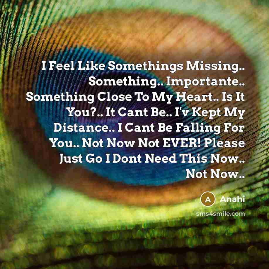 “I Feel Like Somethings Missing.. Something.. Importante.. Something Close To…” quote by Anahi