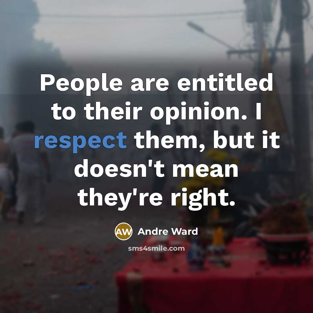 “People are entitled to their opinion. I respect them, but…” quote by Andre Ward