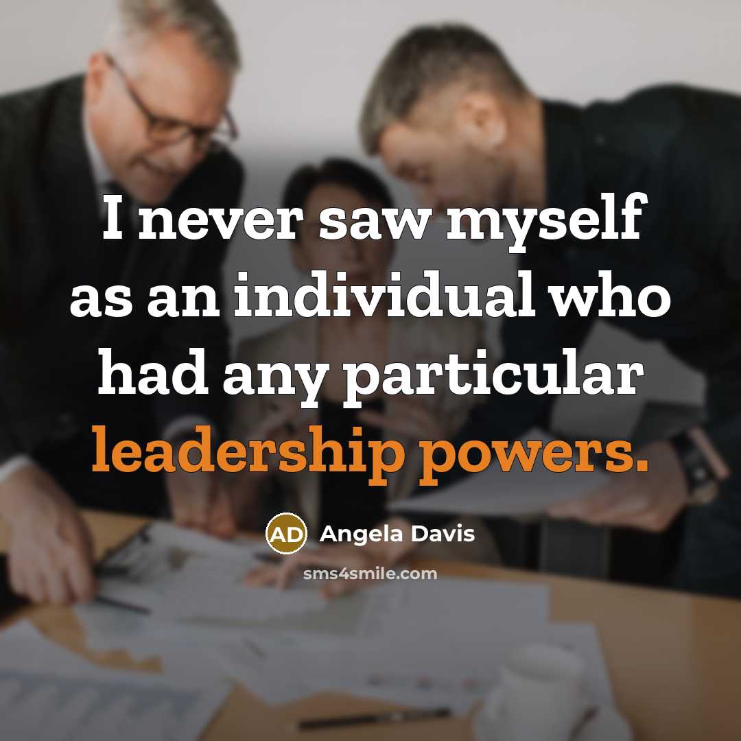 “I never saw myself as an individual who had any…” quote by Angela Davis