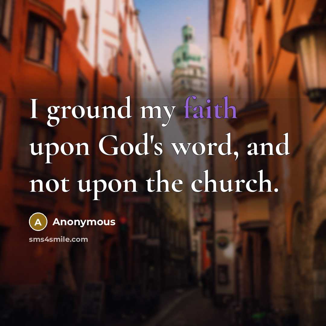 “I ground my faith upon God's word, and not upon…” quote by Anonymous