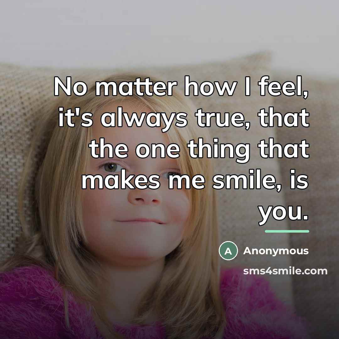 “No matter how I feel, it's always true, that the…” quote by Anonymous