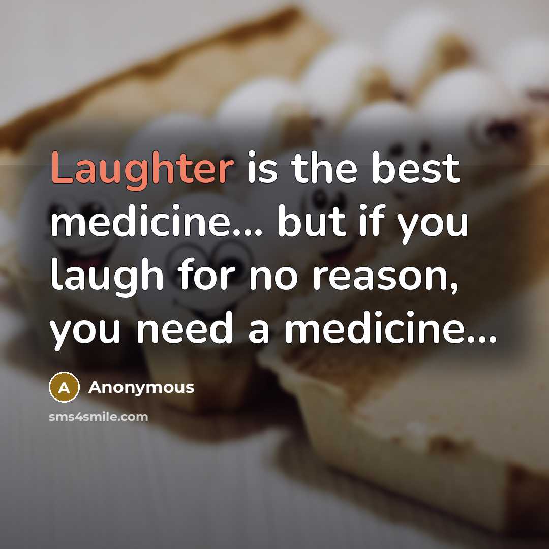 “Laughter is the best medicine... but if you laugh for…” quote by Anonymous