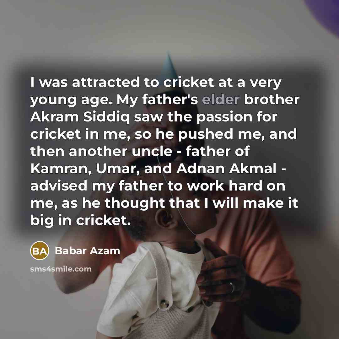 “I was attracted to cricket at a very young age.…” quote by Babar Azam