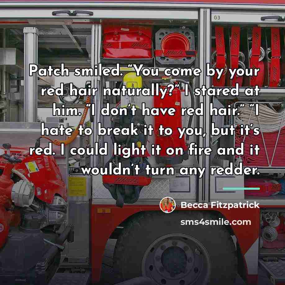 “Patch smiled. “You come by your red hair naturally?” I…” quote by Becca Fitzpatrick
