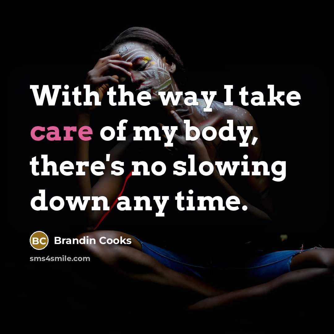 “With the way I take care of my body, there's…” quote by Brandin Cooks