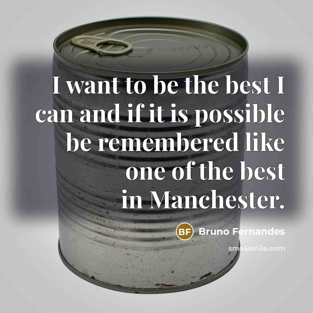 “I want to be the best I can and if…” quote by Bruno Fernandes