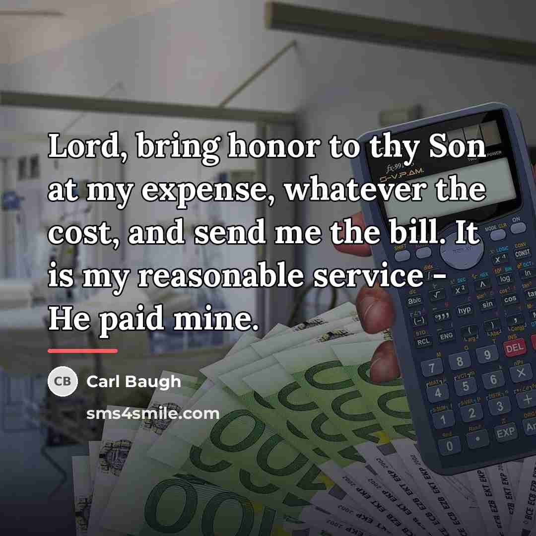 “Lord, bring honor to thy Son at my expense, whatever…” quote by Carl Baugh