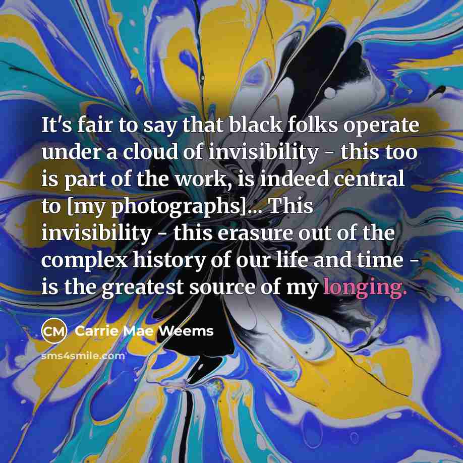 “It's fair to say that black folks operate under a…” quote by Carrie Mae Weems