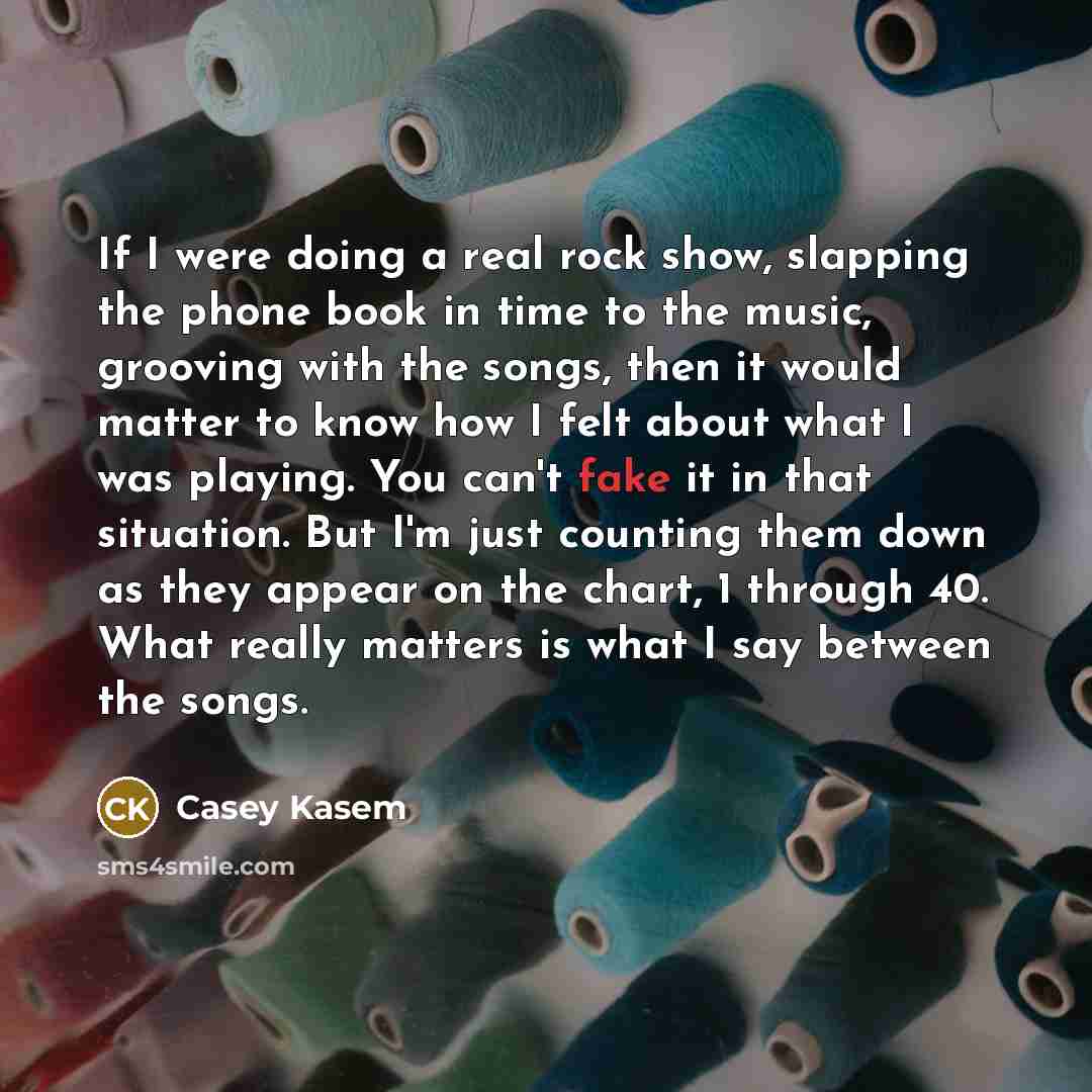 “If I were doing a real rock show, slapping the…” quote by Casey Kasem
