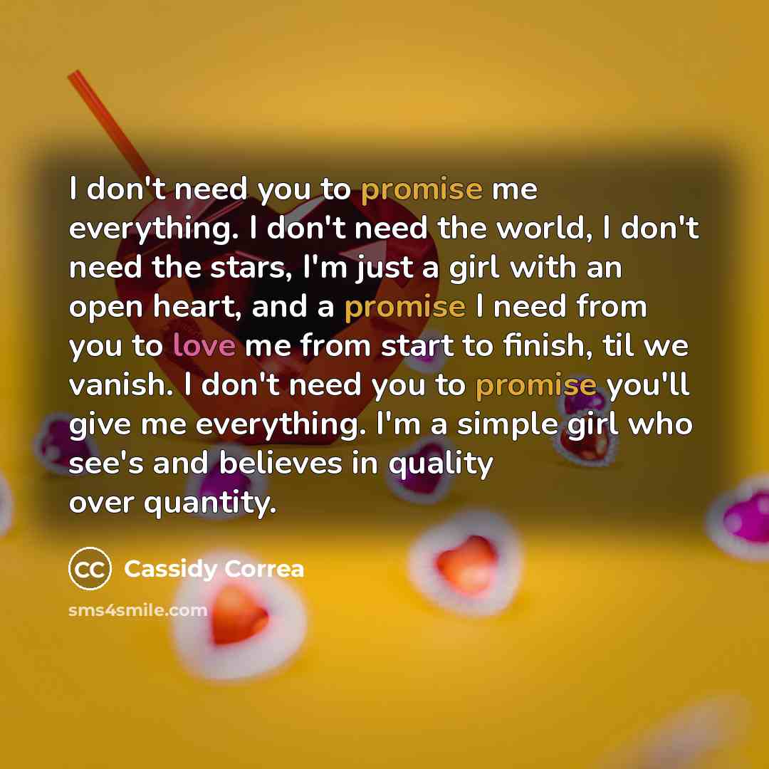 “I don't need you to promise me everything. I don't…” quote by Cassidy Correa