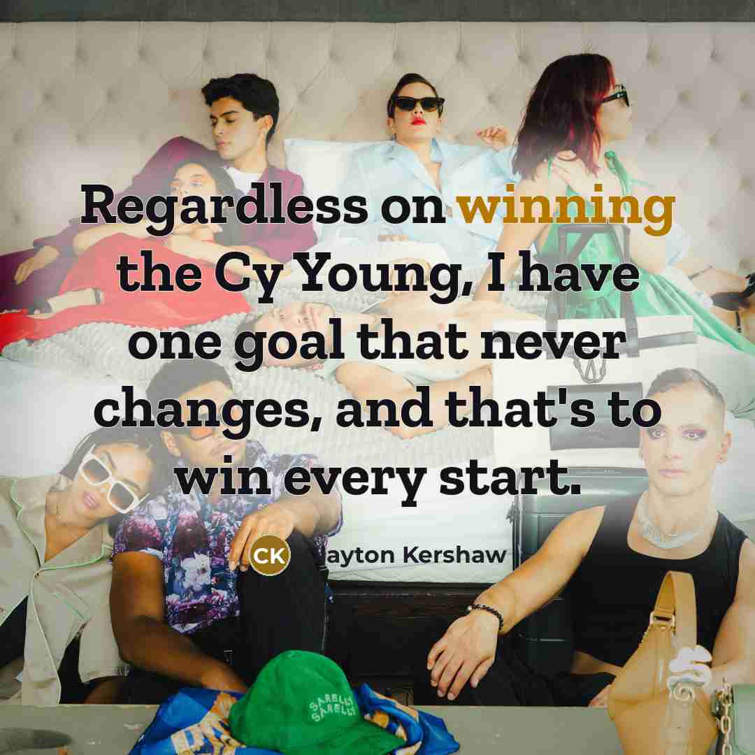 “Regardless on winning the Cy Young, I have one goal…” quote by Clayton Kershaw