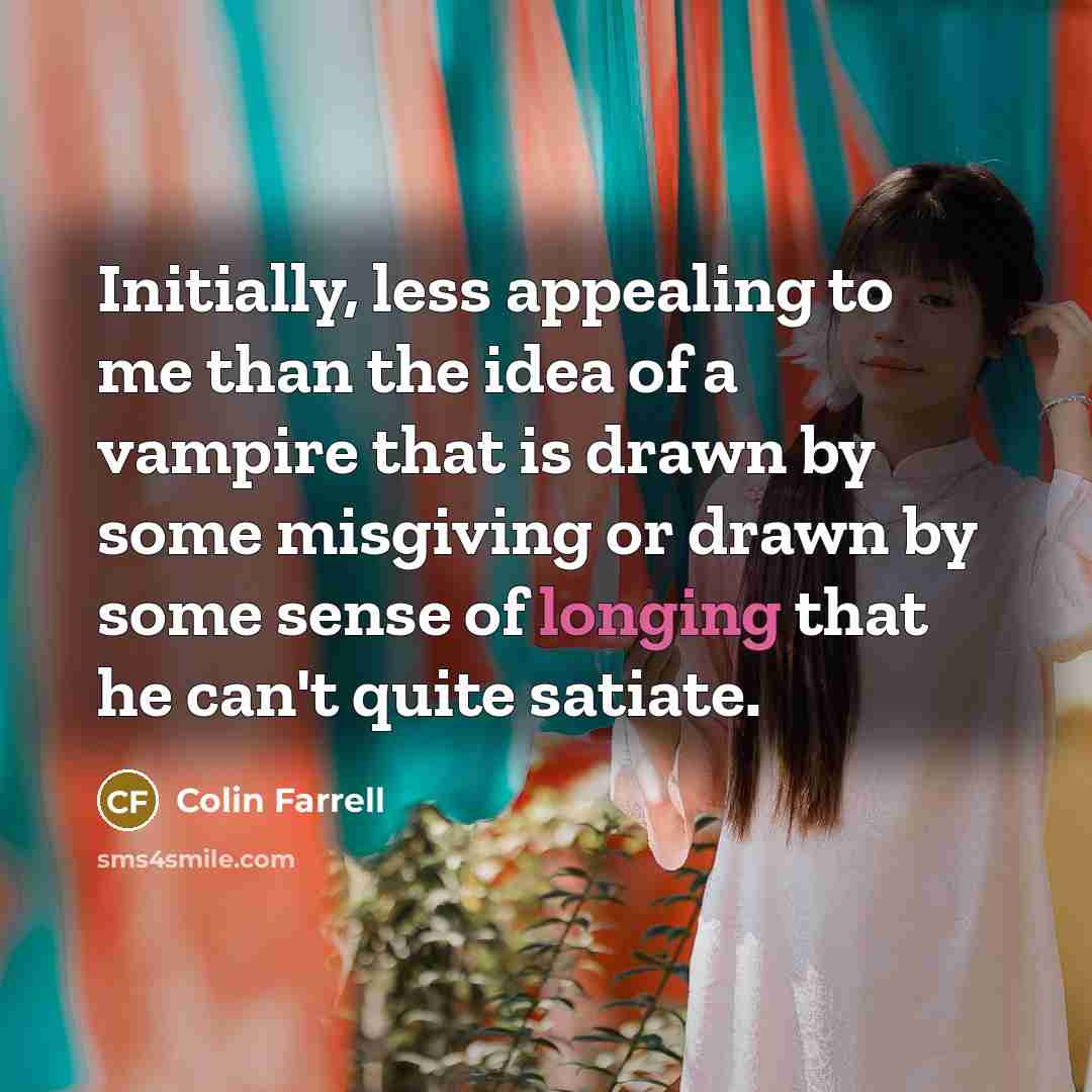 “Initially, less appealing to me than the idea of a…” quote by Colin Farrell