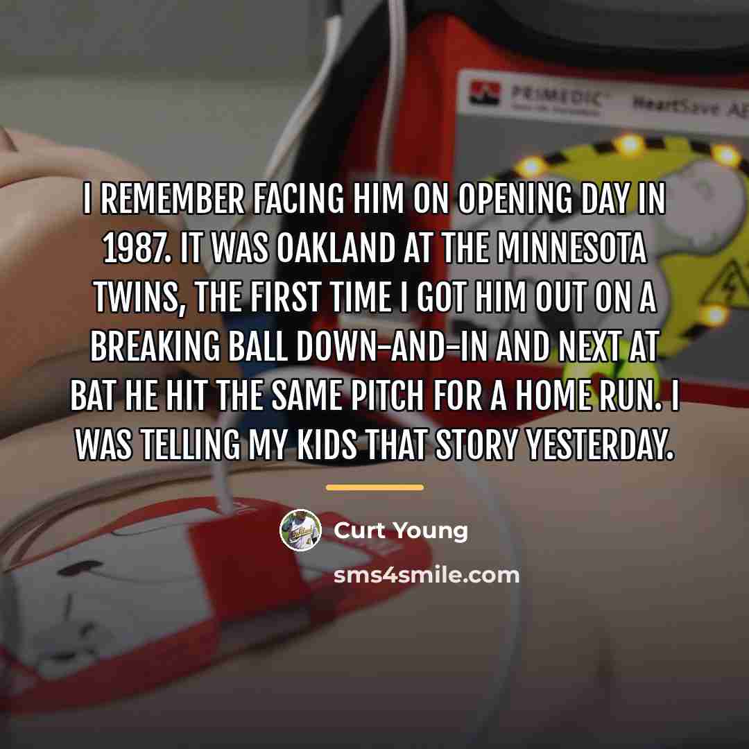“I remember facing him on opening day in 1987. It…” quote by Curt Young