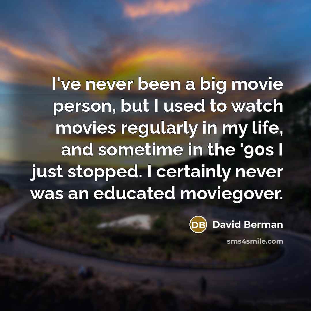 “I've never been a big movie person, but I used…” quote by David Berman