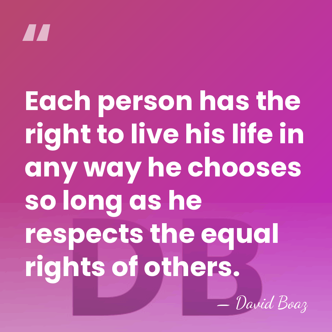 Each person has the right to live his life in any way&hellip; - David Boaz