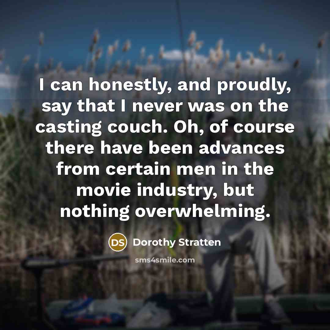 “I can honestly, and proudly, say that I never was…” quote by Dorothy Stratten