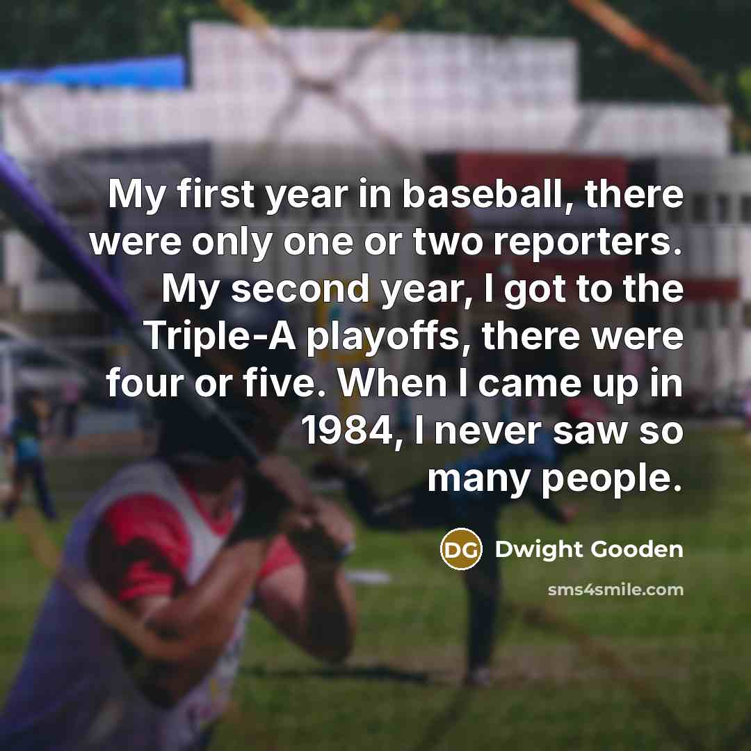“My first year in baseball, there were only one or…” quote by Dwight Gooden