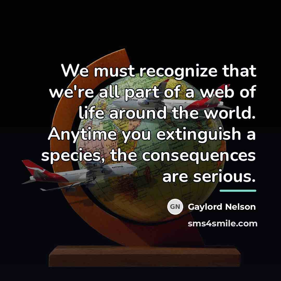 “We must recognize that we're all part of a web…” quote by Gaylord Nelson