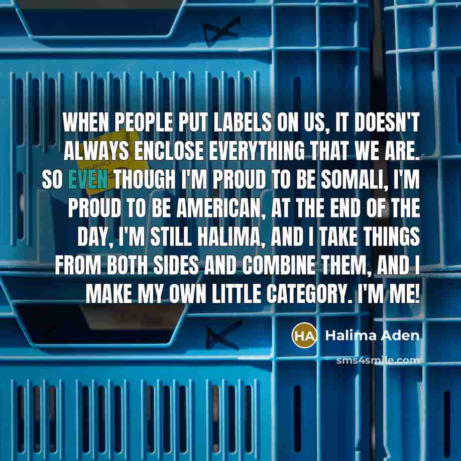 “When people put labels on us, it doesn't always enclose…” quote by Halima Aden