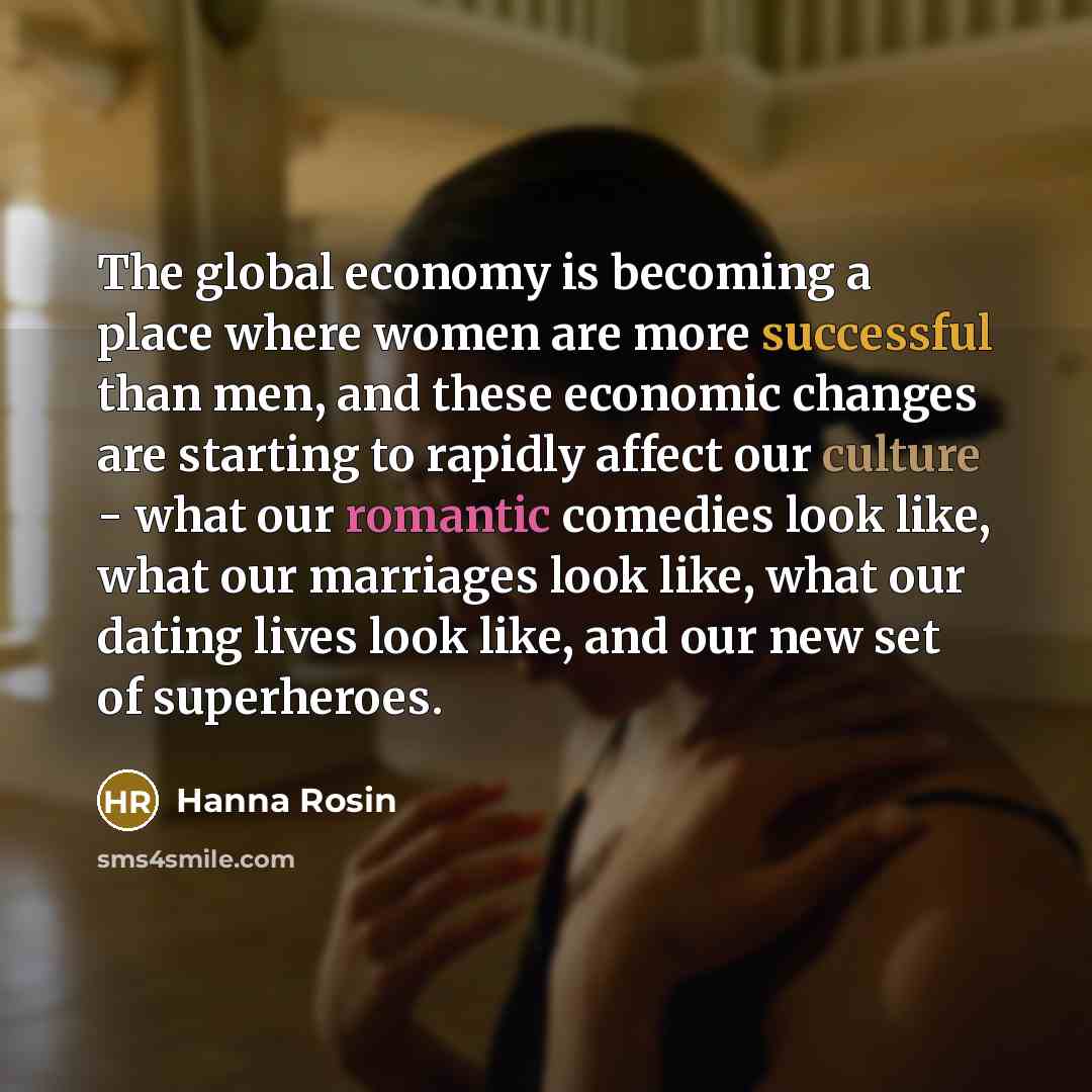“The global economy is becoming a place where women are…” quote by Hanna Rosin