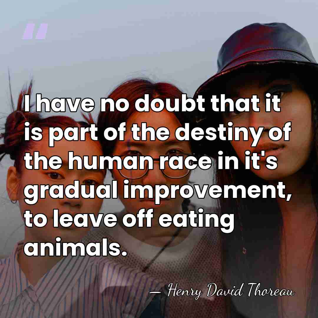 I have no doubt that it is part of the destiny of&hellip; - Henry David Thoreau