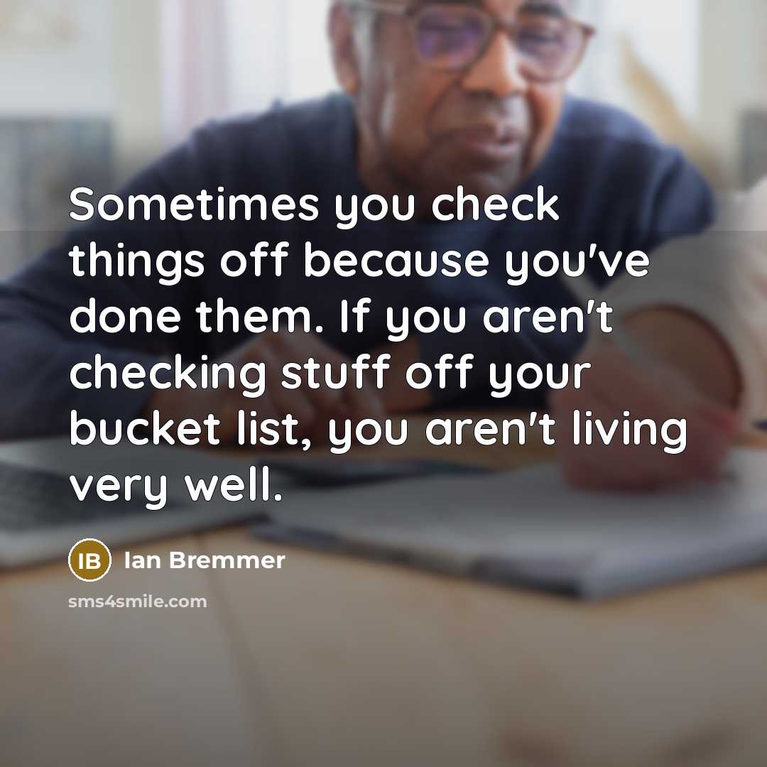 “Sometimes you check things off because you've done them. If…” quote by Ian Bremmer