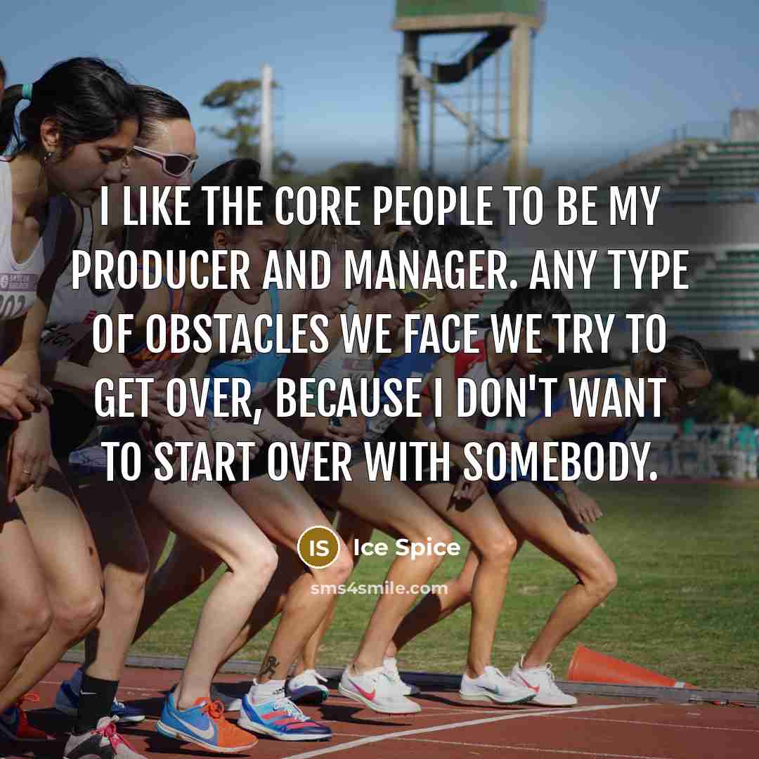 “I like the core people to be my producer and…” quote by Ice Spice