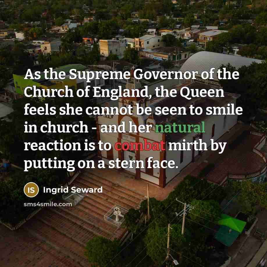 “As the Supreme Governor of the Church of England, the…” quote by Ingrid Seward