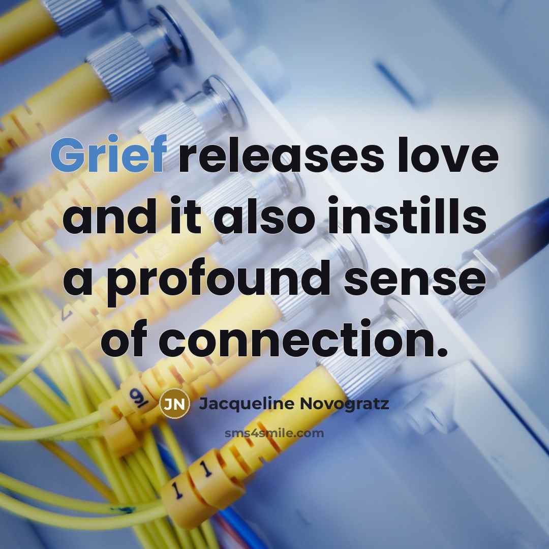 “Grief releases love and it also instills a profound sense…” quote by Jacqueline Novogratz