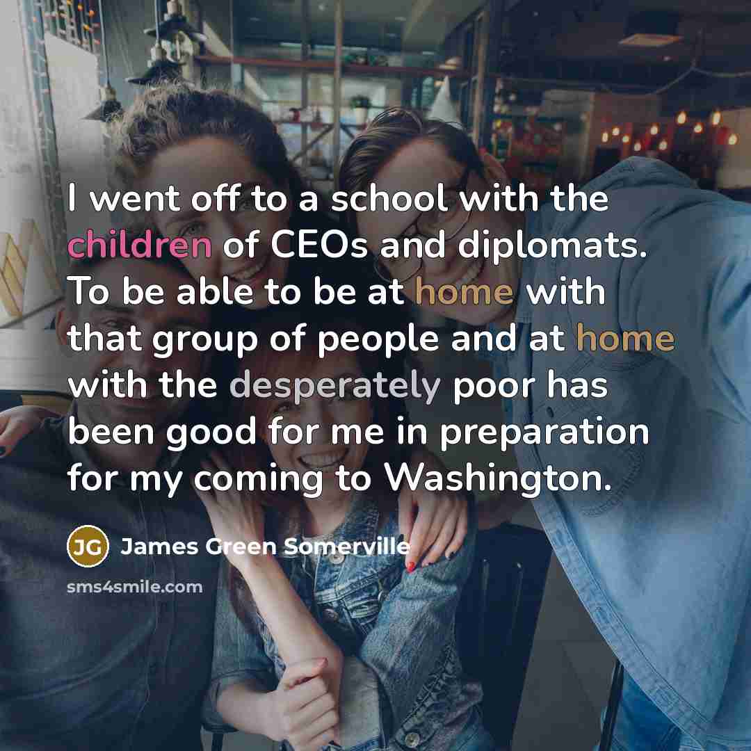 “I went off to a school with the children of…” quote by James Green Somerville