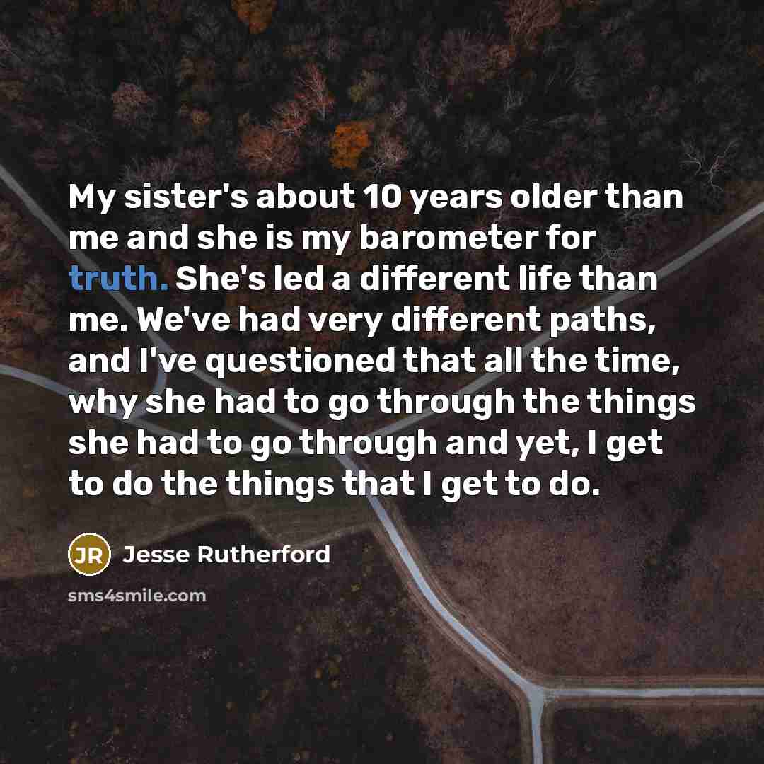 “My sister's about 10 years older than me and she…” quote by Jesse Rutherford