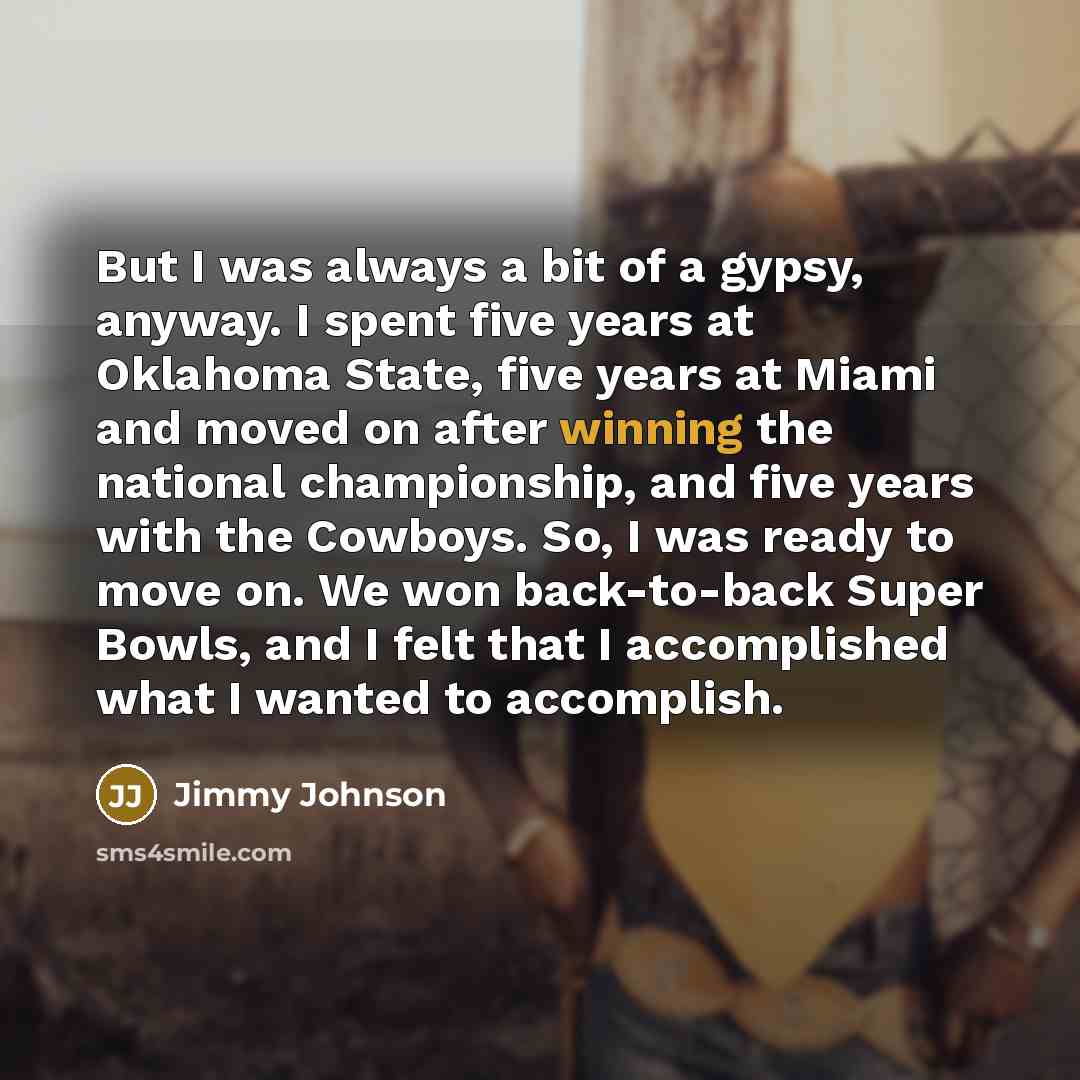 “But I was always a bit of a gypsy, anyway.…” quote by Jimmy Johnson